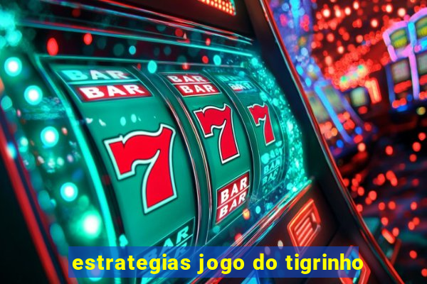 estrategias jogo do tigrinho
